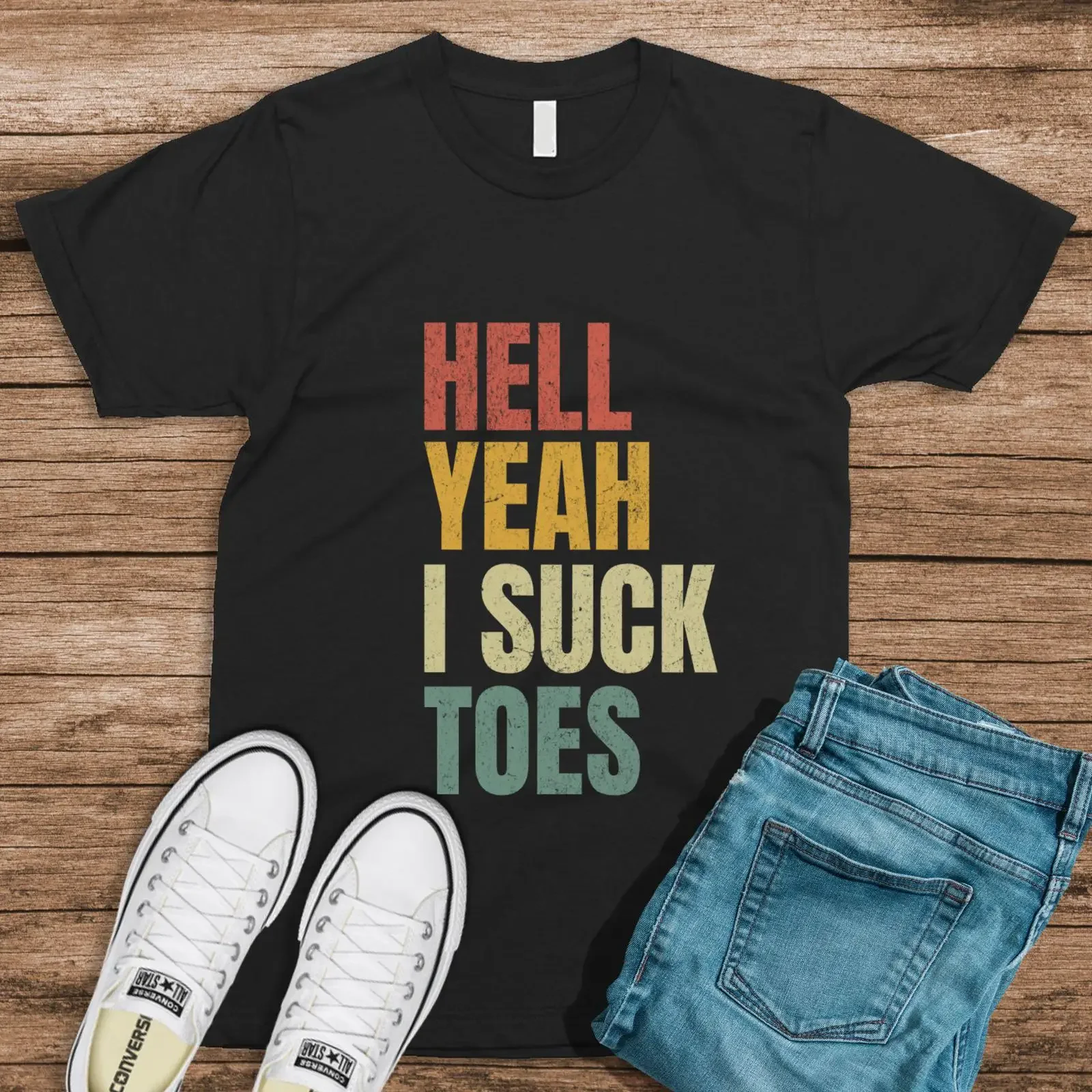 Hell Yeah I Suck Toes Sarcastic T Shirt Unhinged Inappropriate Funny Embarrassing for Husband Exchange vintage Washed Stylish