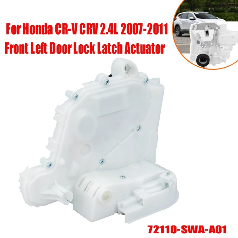 Front Left Door Lock Latch Actuator For Honda CR-V CRV 2.4L 2007 2008 2009 2010 2011 72150SWAA01 72110-SWA-A01