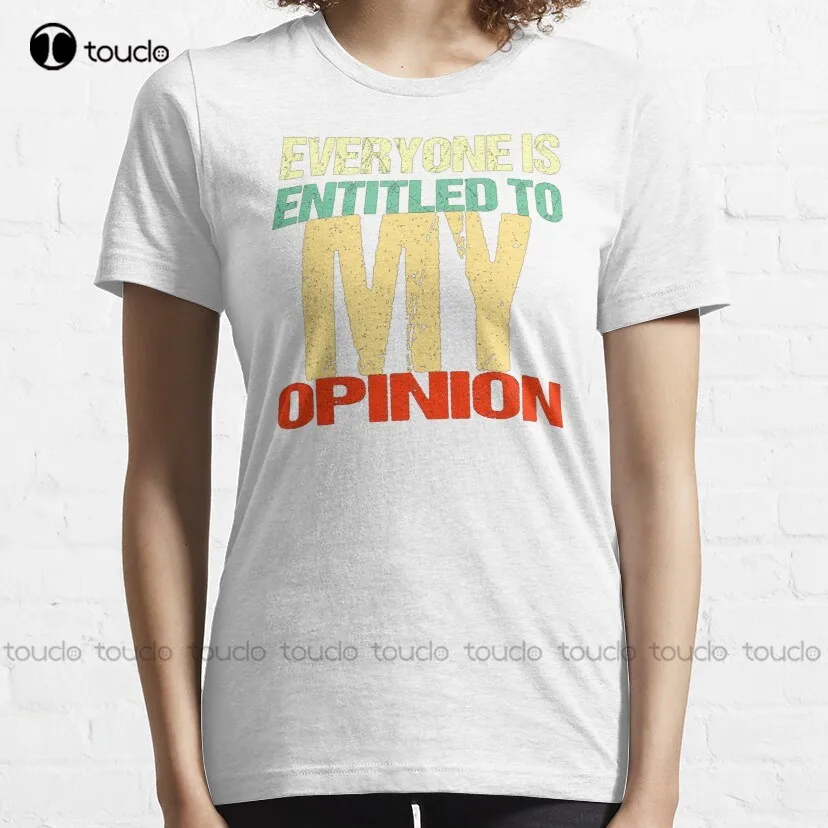 Everyone Is Entitled To My Opinion Premium T-Shirt I Love My Boyfriend Shirt Tee T Shirts Digital Printing Xs-5Xl Hip Hop Girls