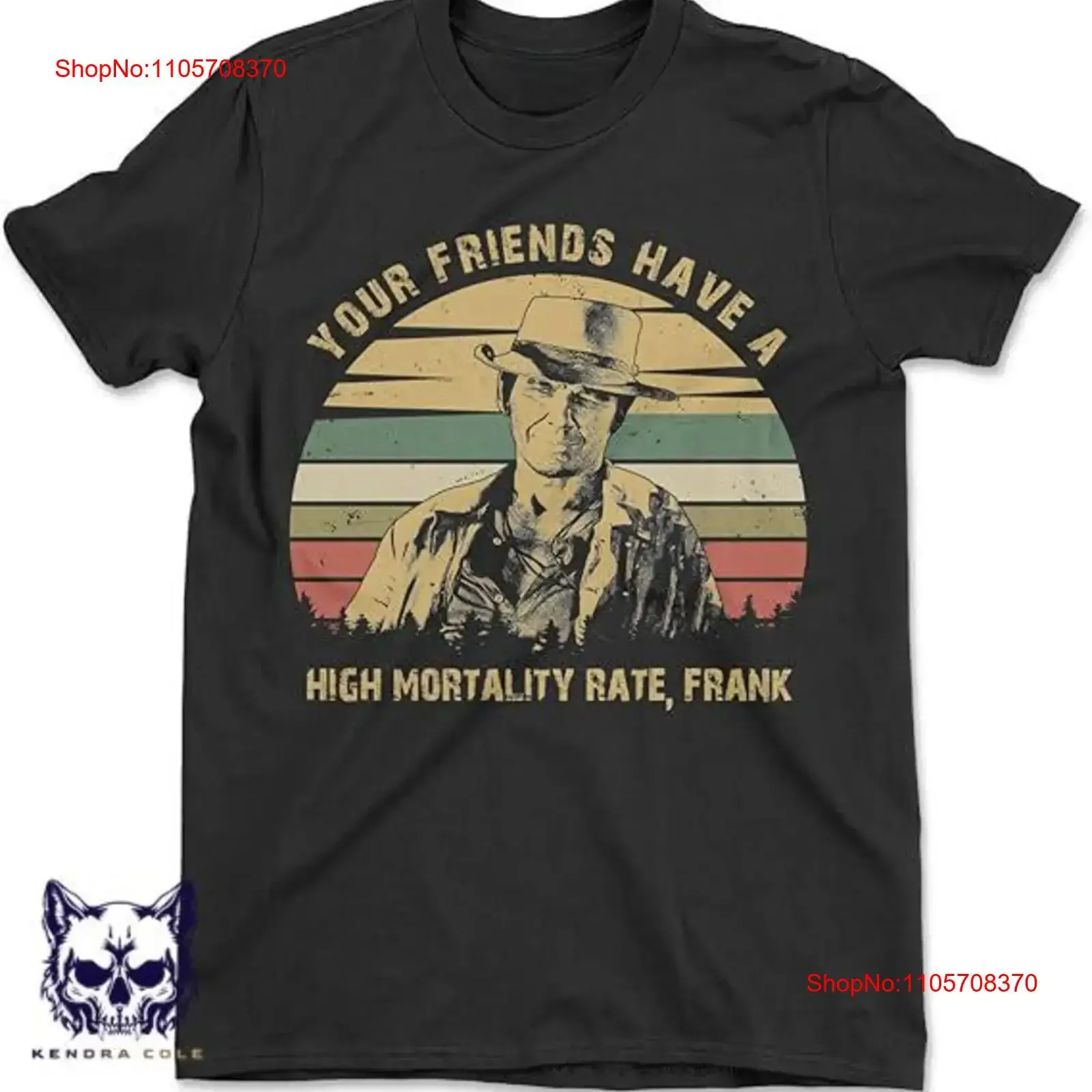 Your Friends Have A High Mortality Rate T Shirt Once Upon Time In The WesT Cowboy Movie Quote Western Film Gen X vintage homme