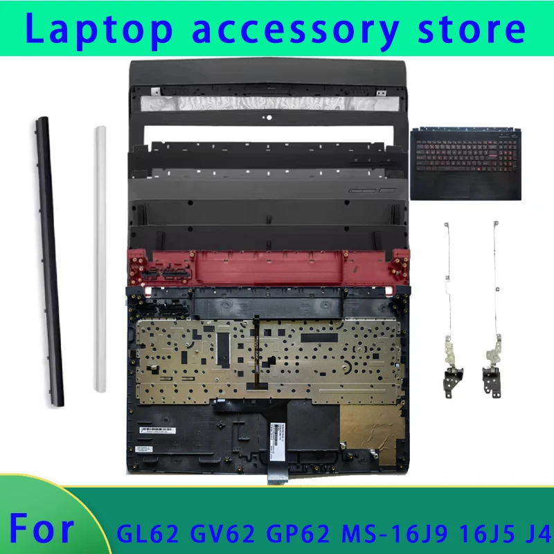 New suitable for GP62 6QG GV62 GL62 6QF MS-16J9 laptop LCD back cover, front frame hinge palm rest bottom cover hinge cover