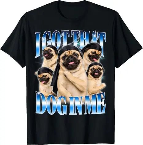 I Got That Dog in Me Lustiges Mops-Nasir-Tanz-Meme Gen Z T-Shirt Y2k Coole Haustier-Hundeliebhaber-Grafik-Bekleidung Baumwolle Streetwear – Detail 7