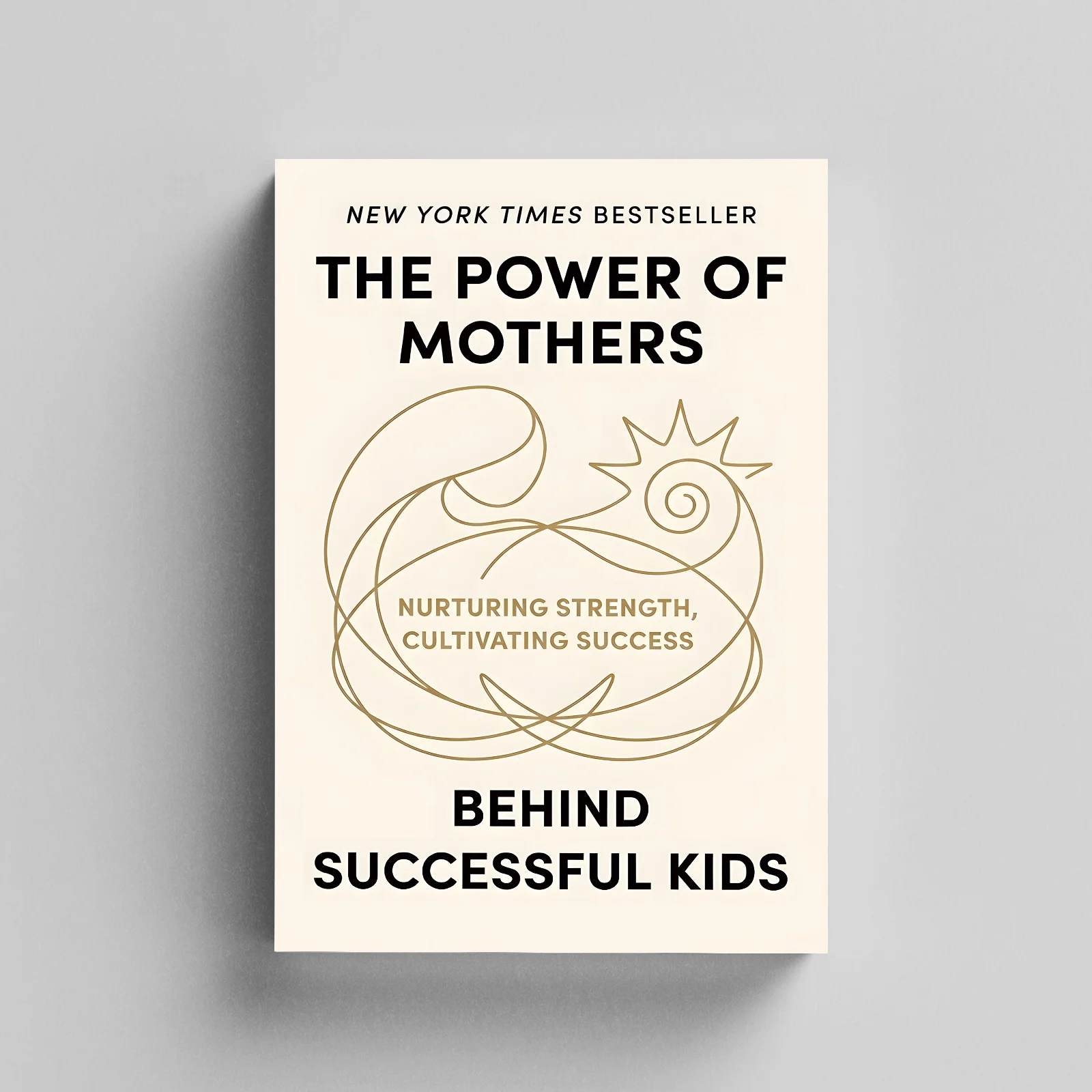 The Power of Mothers Behind Successful Kids, Parenting and Family Growth Book, Guide to Raising Confident Children