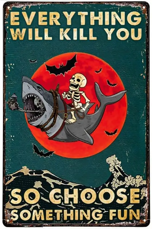 Licpact Skeleton Tin Sign, Everything Will Kill You So Choose Something Fun, Funny Surfing Shark, Vintage Shark Lover Gift Home