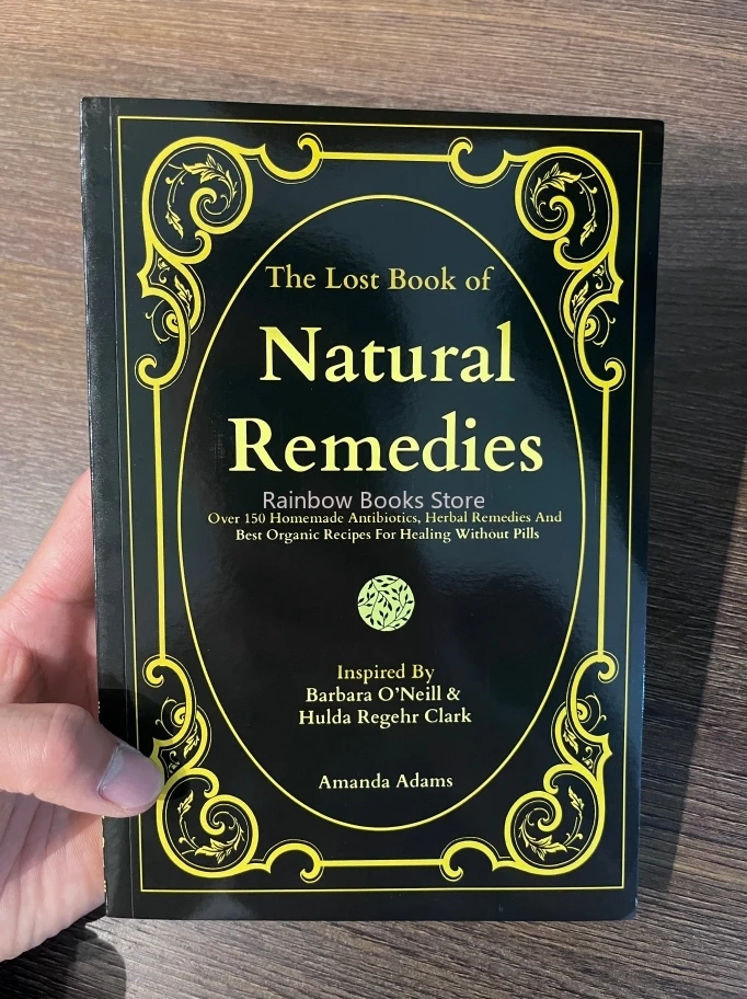 The Lost Book of Natural Remedies - Over 150 Homemade Antibiotics, Herbal Remedies AndBest Organic Recipes for Healing Book