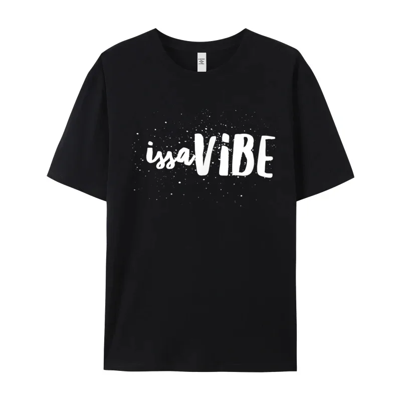 Tops Tees Issa Vibe Hip Hop Good Summer Cute Normal Short Sleeve Premium Cotton O-Neck Male T-shirts Normal Tops Shirt