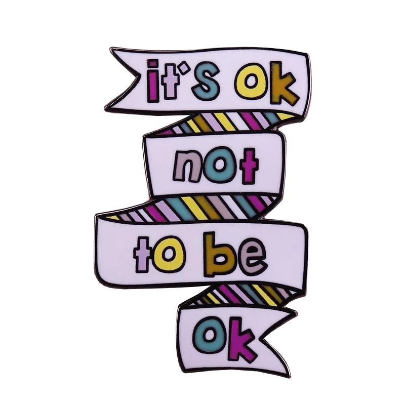 It's OK Not To Be Phrase Enamel Pins Mental Health Awareness Metal Brooch Badge Jewellery Clothes Hat Backpack Accessory Gifts