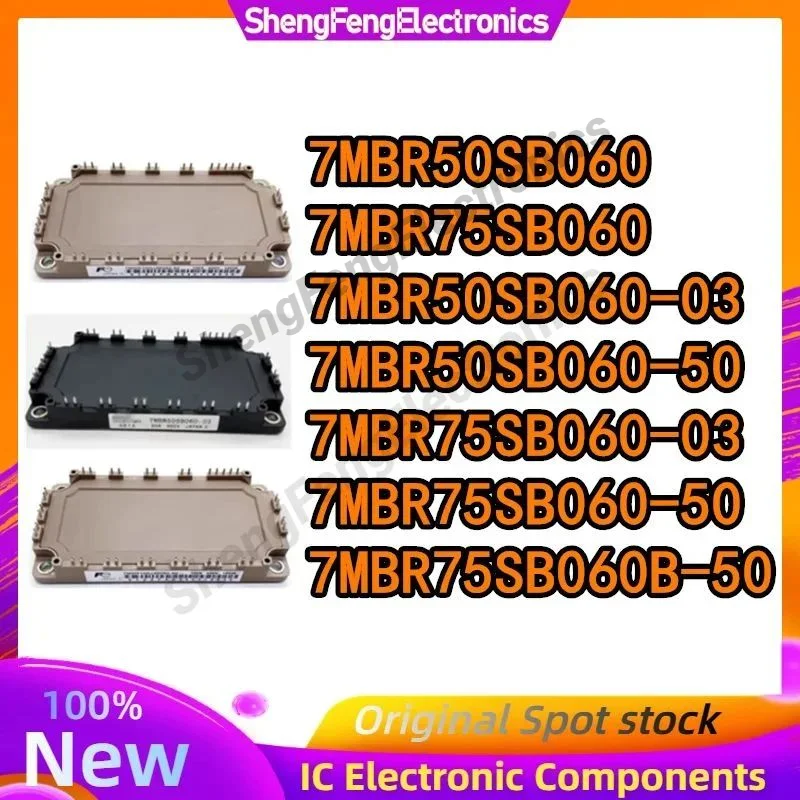 

7MBR50SB060 7MBR75SB060 7MBR50SB060-03 7MBR50SB060-50 7MBR75SB060-03 7MBR75SB060-50 7MBR75SB060B-50 MODULE in stock