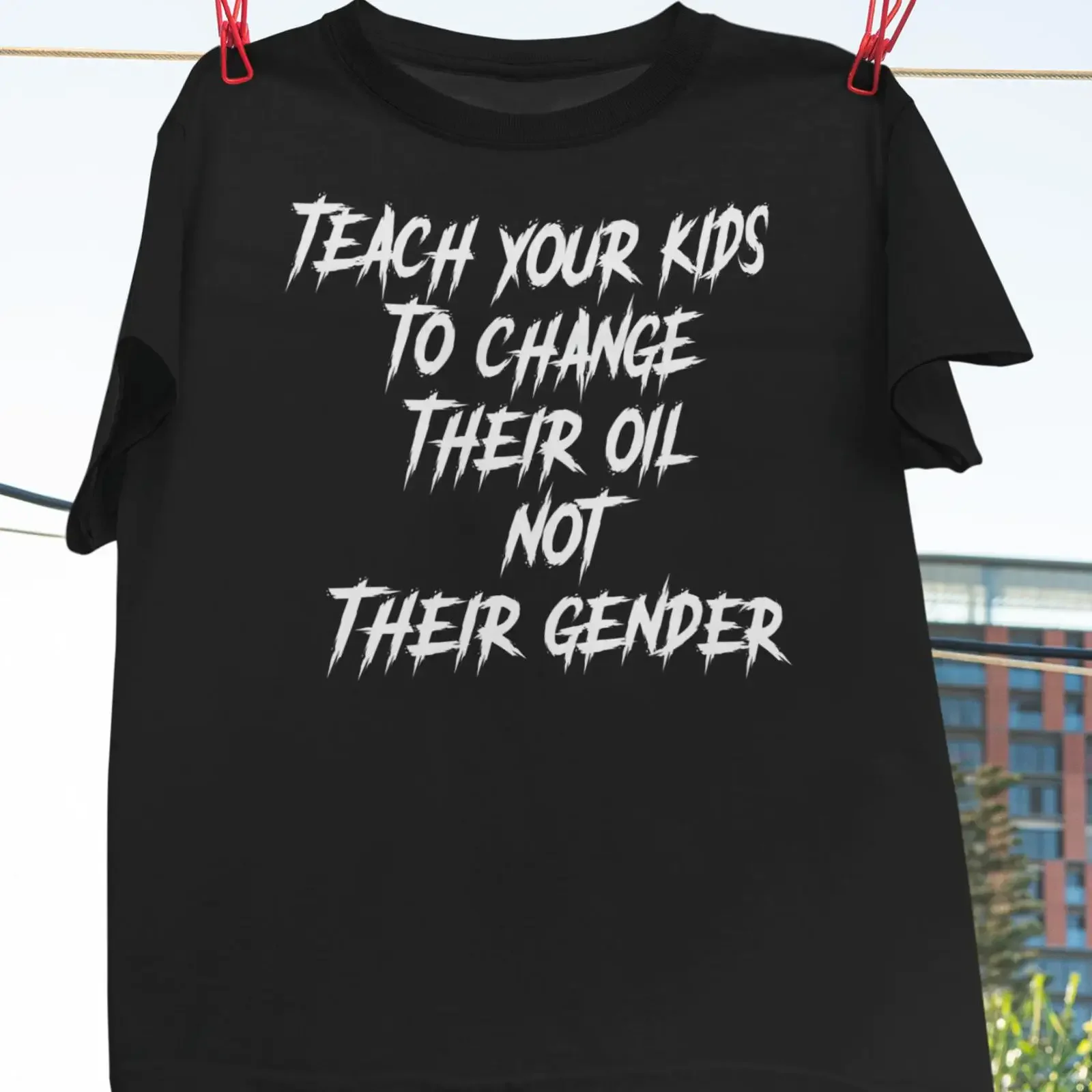 Teach Your Kids To Change Their Oil Not Gender Conservative Political Statement T Shirt vintage Washed Soft Casual fashion