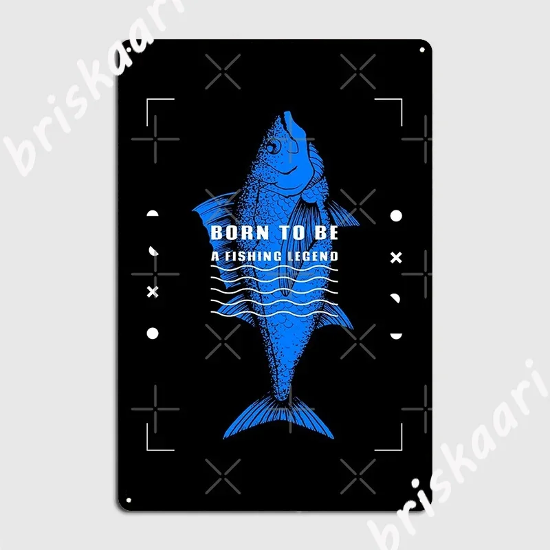 Born To Be A Fishing Legend Metal Sign Wall Cave Living Room Plaques Custom Tin sign Poster