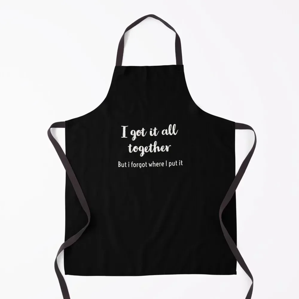 

I got it all together but i forgot where I put it - funny mom, mum shirt. Apron kitchen item Ladies Apron