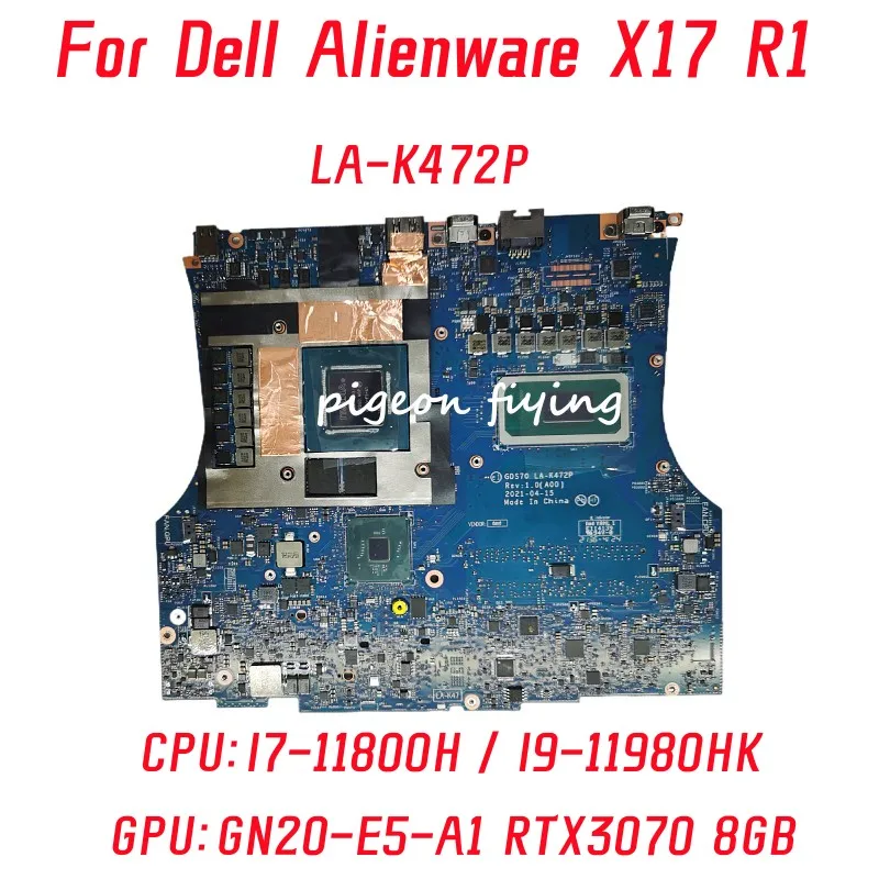 LA-K472P For Dell Alienware X17 R1 Laptop Motherboard CPU: I7-11800H I9-11980HK GPU: GN20-E5-A1 RTX3070 8GB DDR4 100% Test OK