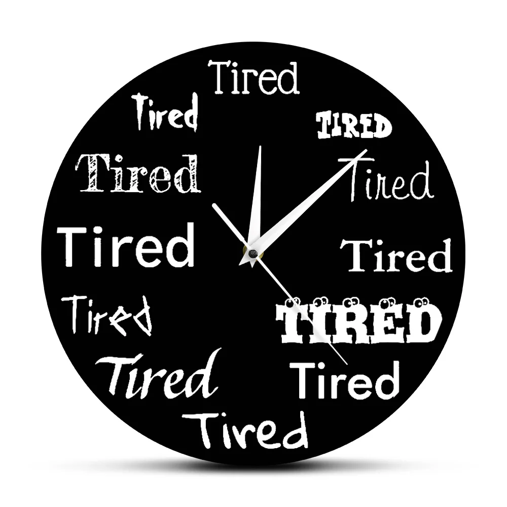Tired Mood Wall Clock Exhausted Tired Word Print Design Funny Silent Wall Clock Operated Non Ticking Wall Watch for Living Room