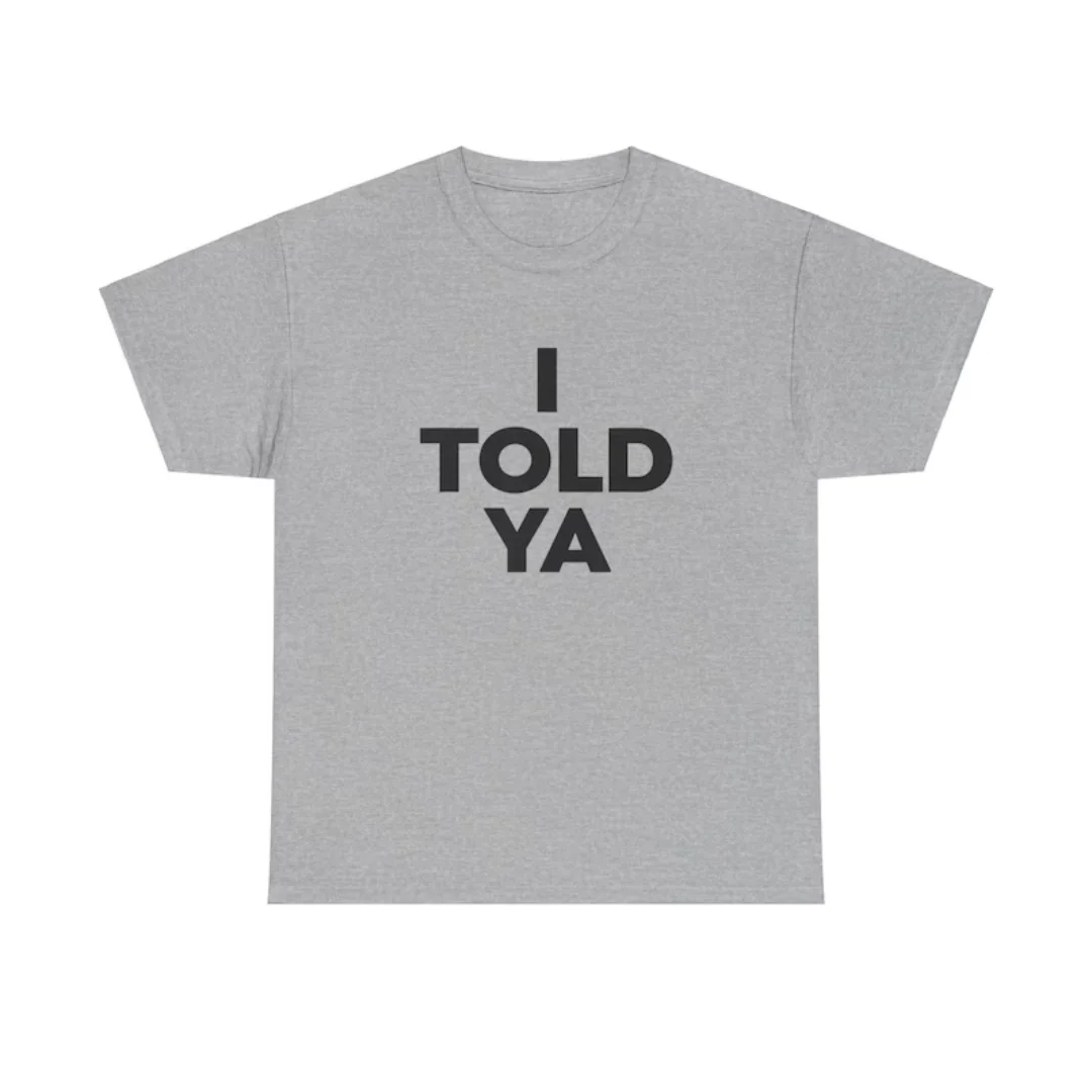 I Told Ya Shirt as worn by Zendaya and JFK Jr Challengers Tee Movie Summer Cotton Men's T-Shirt Kid's Clothing Tee Y2k Woman ﻿