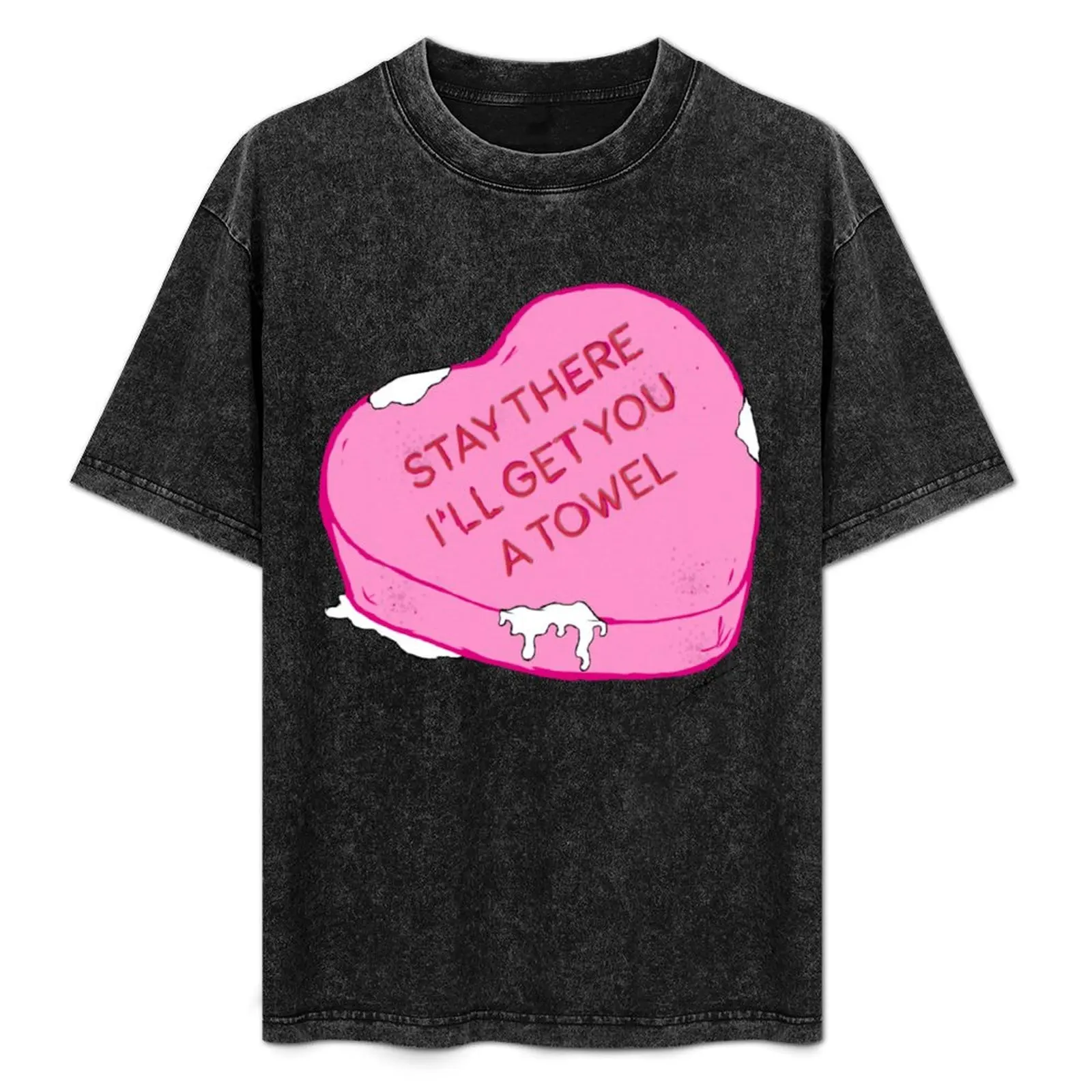 

Stay There I'll Get You A Towel T-Shirt Lightweight Casual Summer T-Shirt