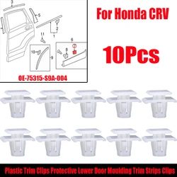 10Pcs Plastic Trim Clips Protective Lower Door Moulding Trim Strips Clips For Honda CRV 2002-On 75315-S9A-004