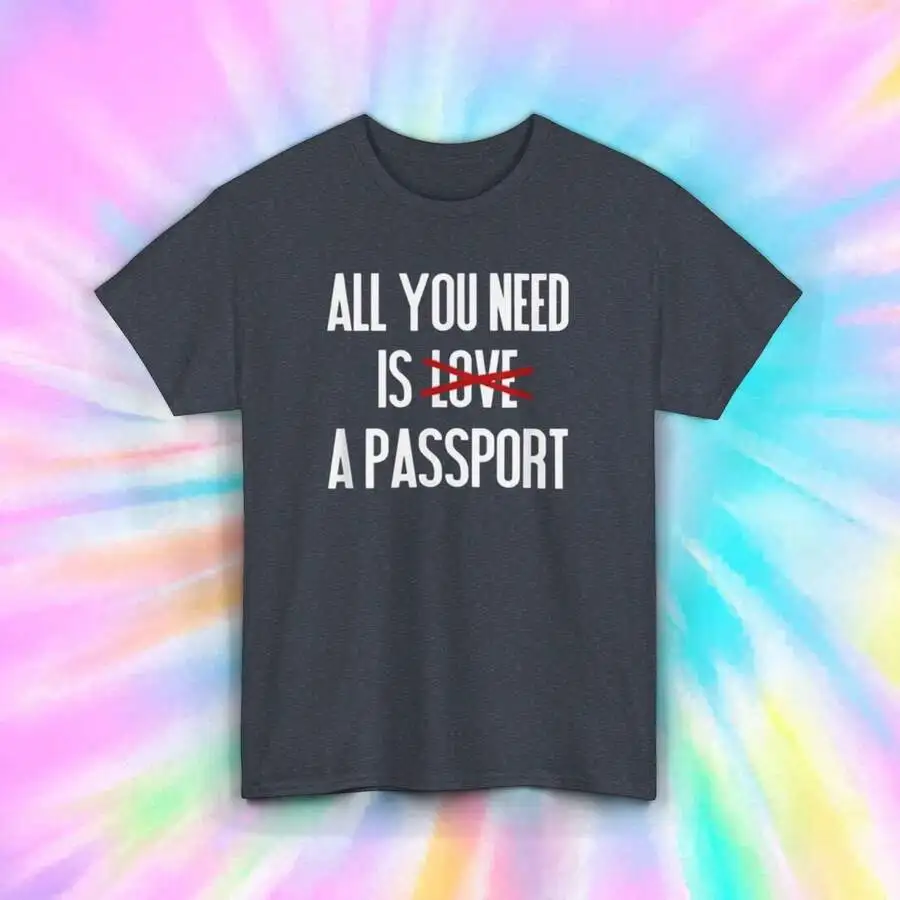 

All You Need Is A Passport Travel Graphic T-Shirt For Adventure Lovers