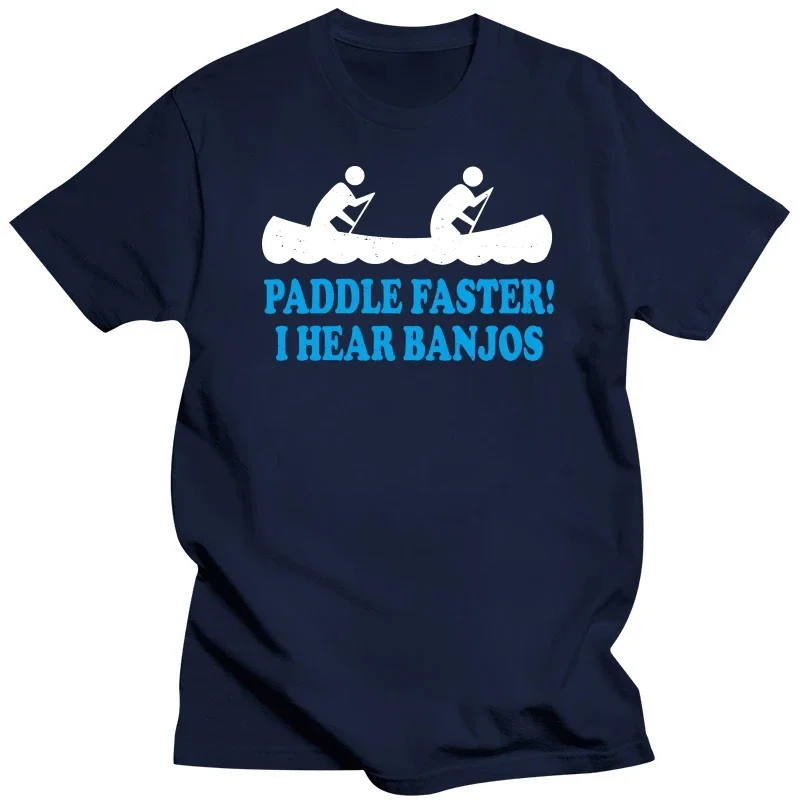 Paddle Faster I Hear Banjos T-SHIRT Redneck Kayak Canoe Funny Birthday Gift Customize Tee Shirt