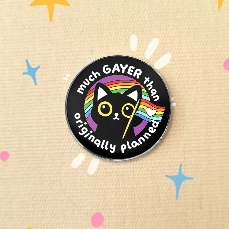 Funny Gay Cat Meme UV Printing Badge Much Gayer Than Originally Planned Rainbow Flag Alloy Brooch Lapel Backpack Jewelry Gift