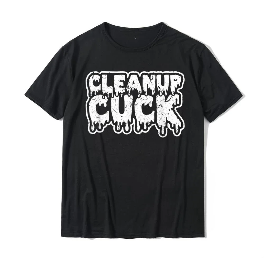 T-Shirt Geek  Men Tops  Design New  T  Cleanup Cuck Kinky Creampie Submissive Cuckold Boy Fetish