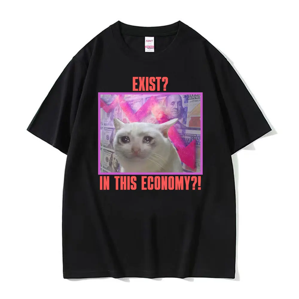 Exister? Dans cette économie ?! T-shirt graphique drôle avec motif de chat triste, t-shirts pour hommes et femmes, vêtements de haute qualité, confortables, 100% coton