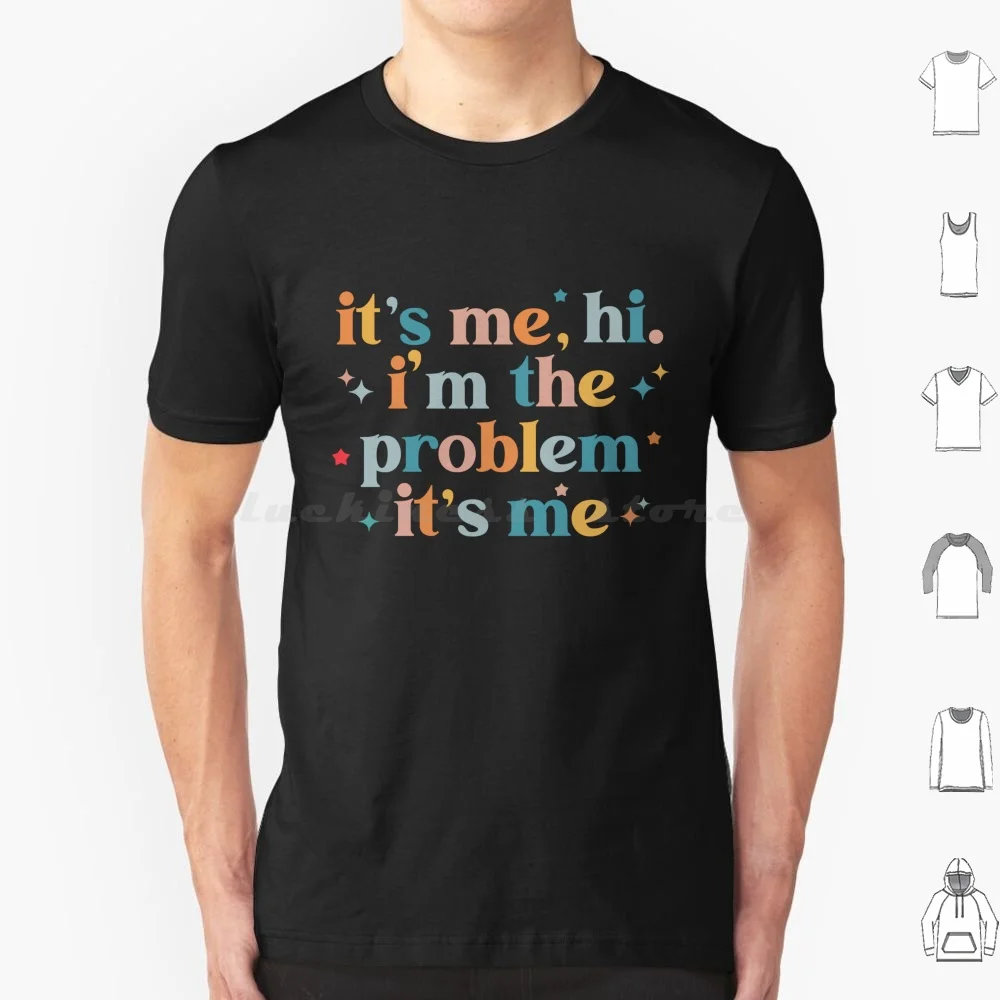 The Problem Its Me Hi Im Its Me Meet Me At Midnight Swifts T Shirt Cotton Men Women Diy Print Reputation Fearless Speak Now 22