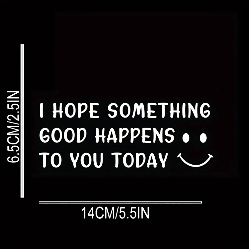 Cute Car Decal With Happy Face, I Hope Something Good Happens To You Today Stickers For  Car Truck Van Motorcycle Vehicle
