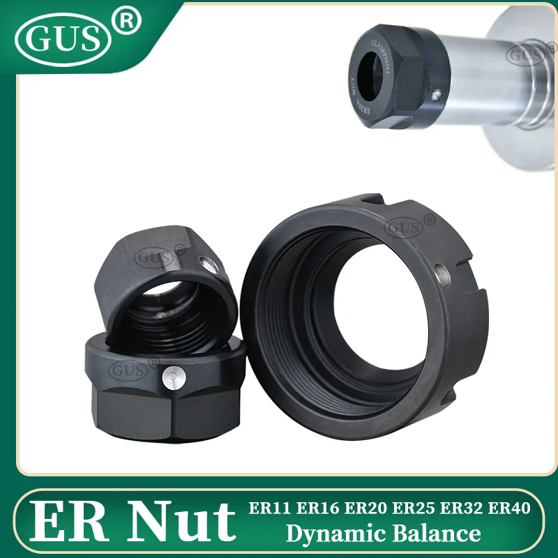 

GUS Dynamic Balance ER11 ER16 ER20 ER25 ER32 ER40 Collet Chuck Nut, Used for BT30 BT40 ISO HSK CNC Lathe Milling Tool Holder
