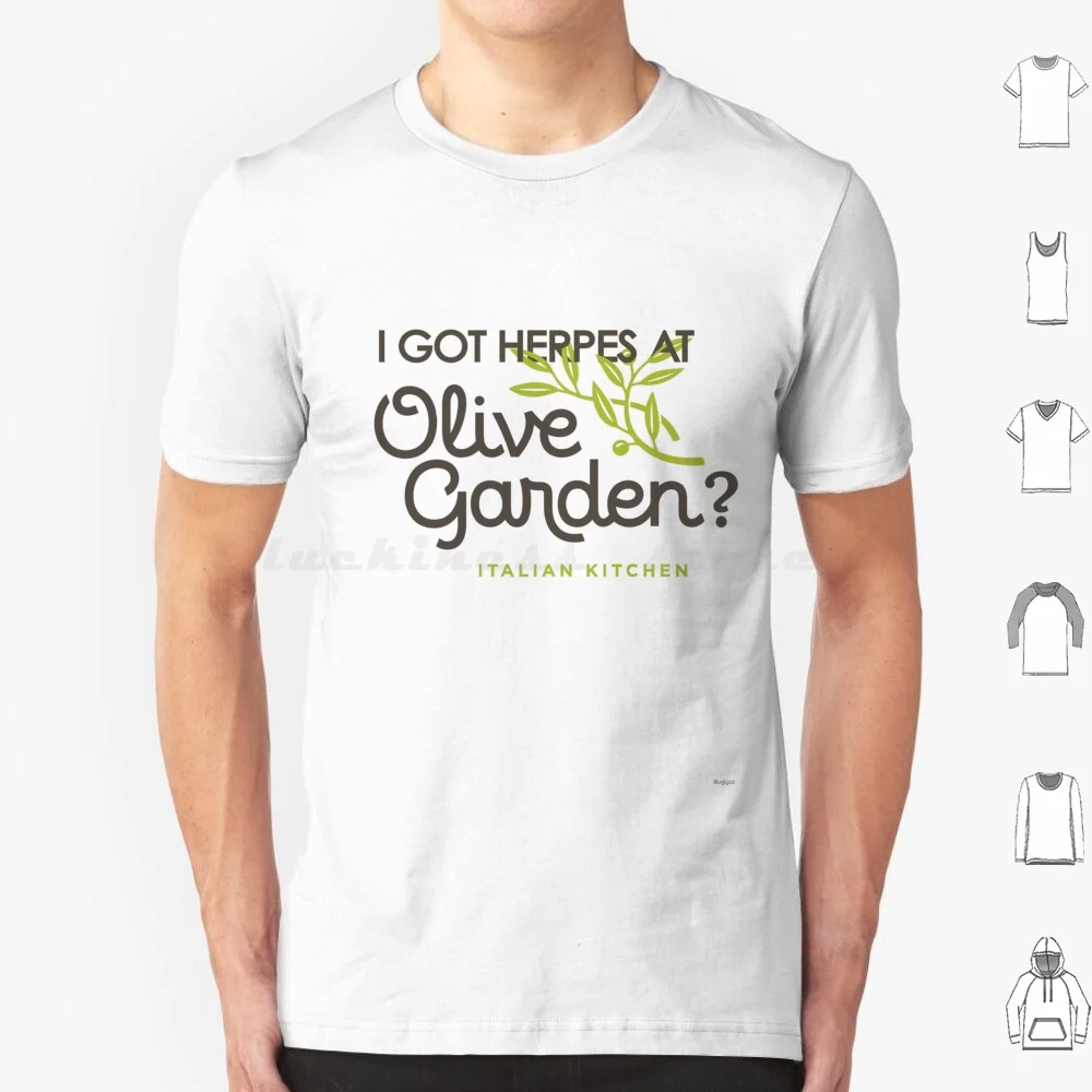 I Got Herpez At Olive Garden T Shirt 6xl Cotton Cool Tee Olive Garden Funny Joke Novelty Breadsticks Soup And Salad Chain