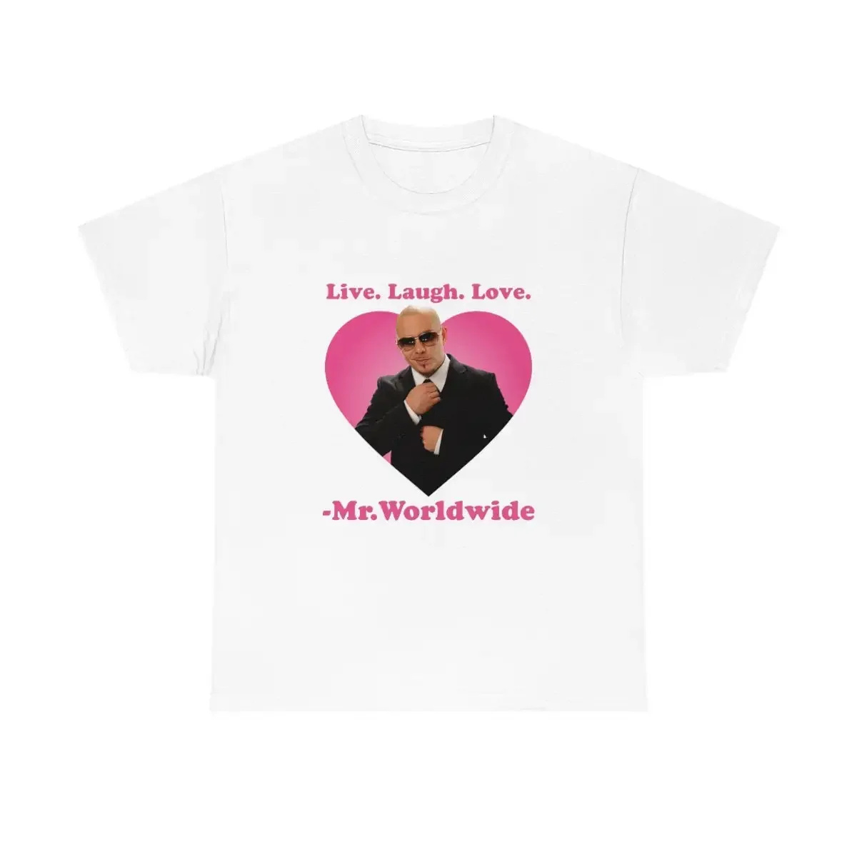 Live Laugh Love Mr Worldwide T Shirt Pitbull