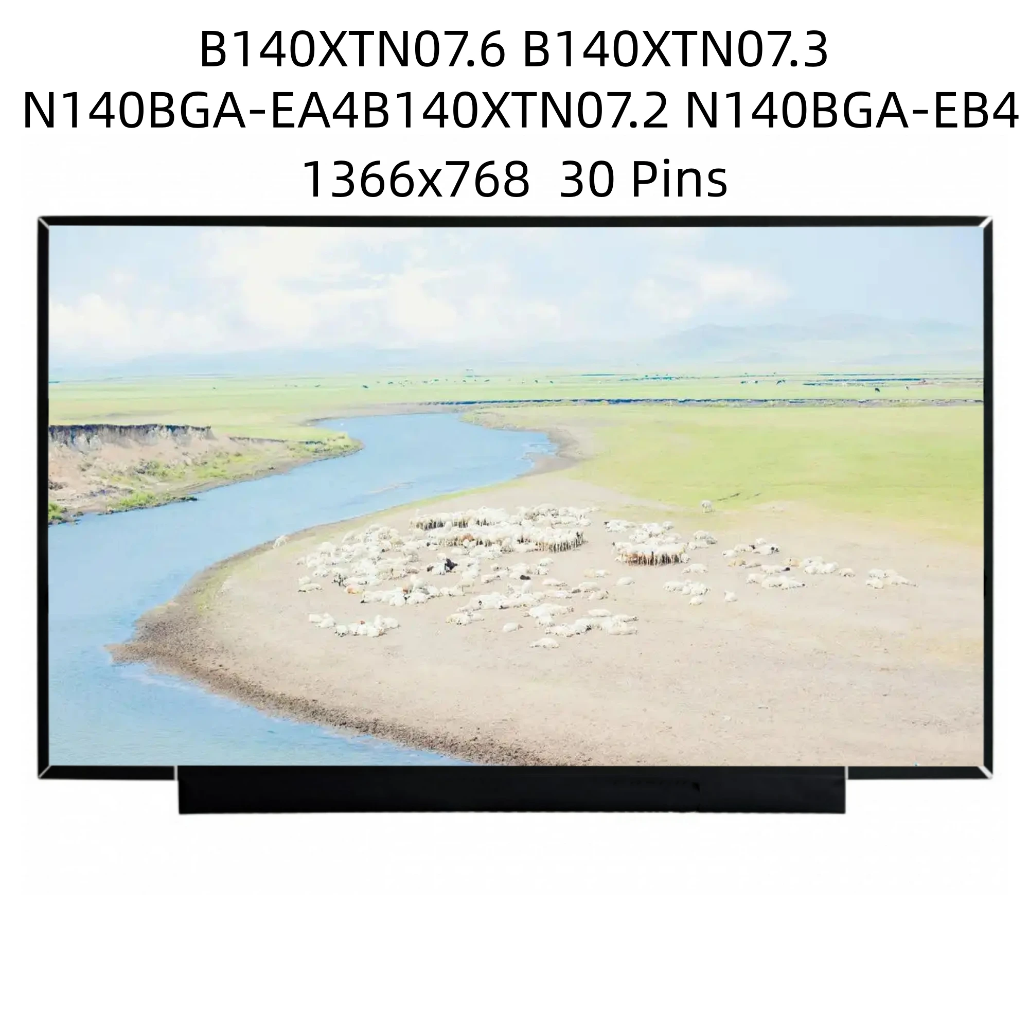 

B140XTN07.6 fit B140XTN07.3 B140XTN07.2 N140BGA-EB4 N140BGA-EA4 1366X768 No screw holes EDP 30 pin LCD SCREEN PANEL