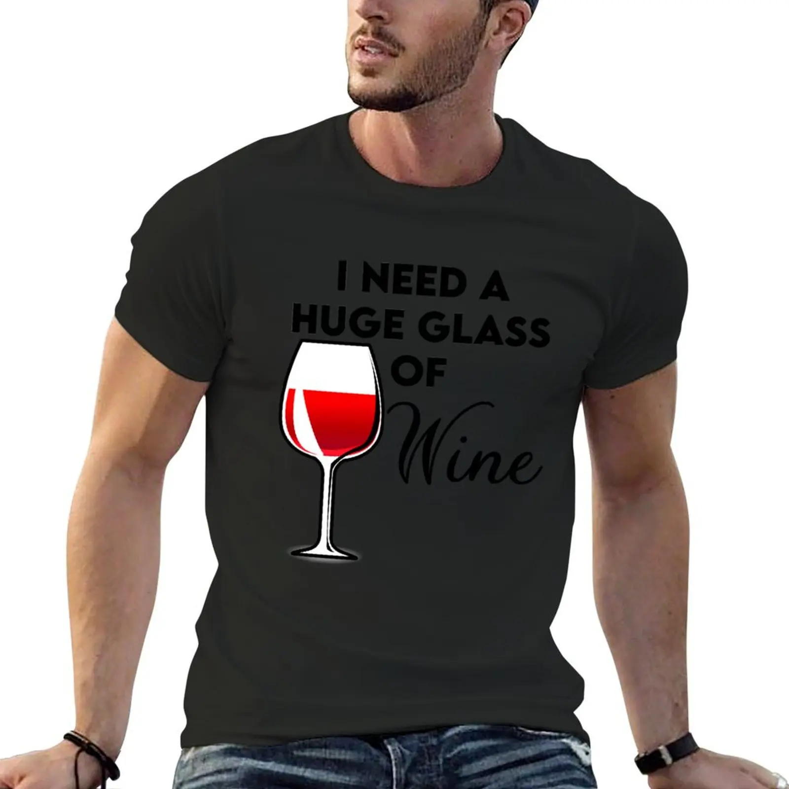 

I Need A Huge Glass Of Wine T-Shirt plain shirts graphic heavyweight t shirts for men