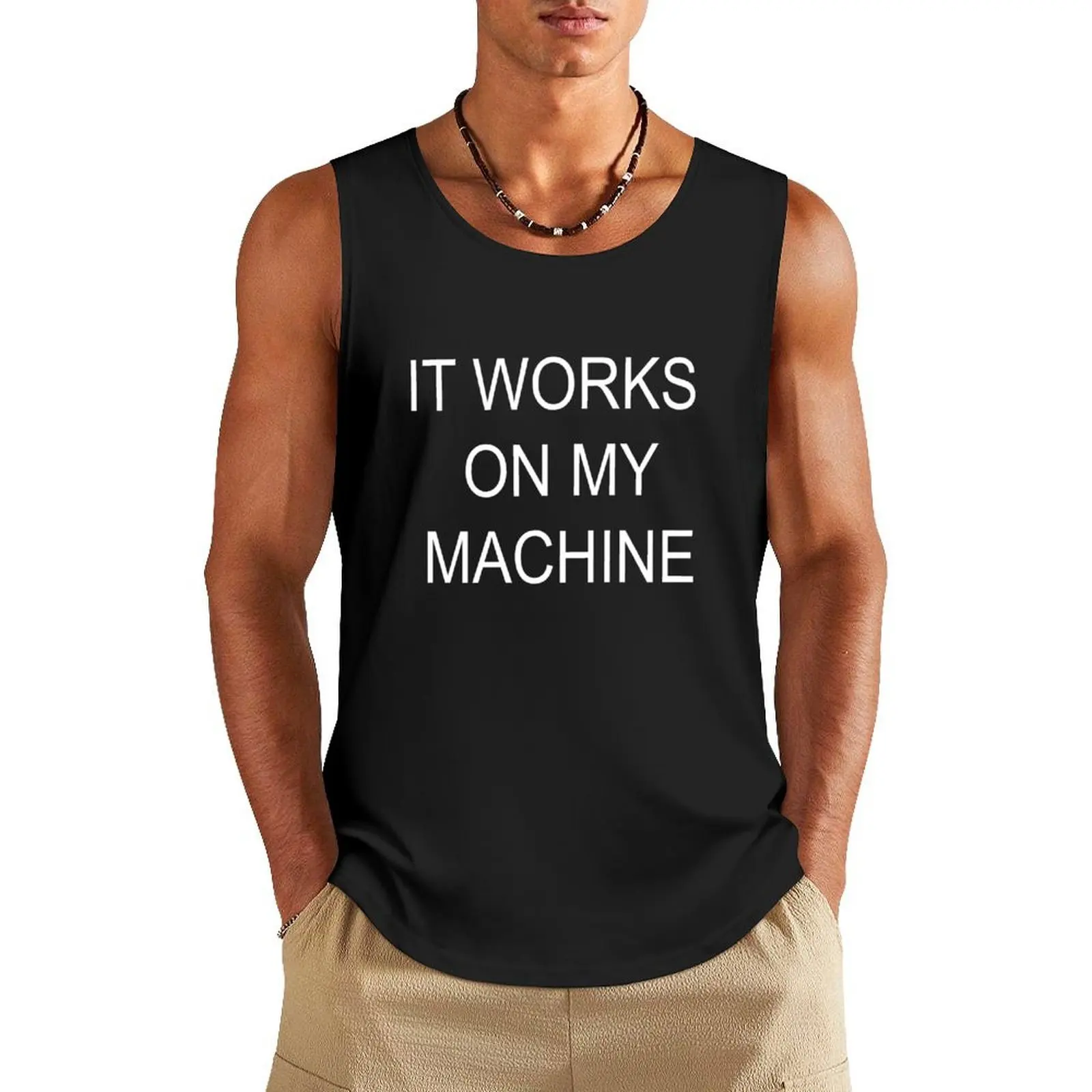 

Funny Programmer Design It works on my machine Tank Top sleeveless gym t-shirts Sleeveless men Man gym clothes