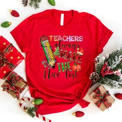 Funny Christmas Teachers Always Make The Nice List Printed Shirt Women'S Casual Personality T-Shirt Unisex Summer Cute tops