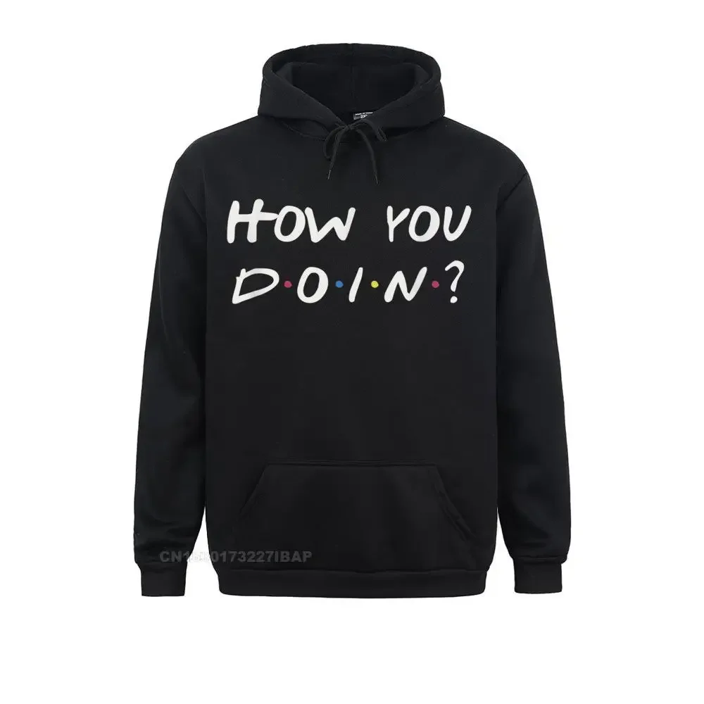 

How you doin funny flirting quote hilarious Hoodie Summer Hoodies Long Sleeve Fitness Sportswears Rife Hip Hop Sweatshirts