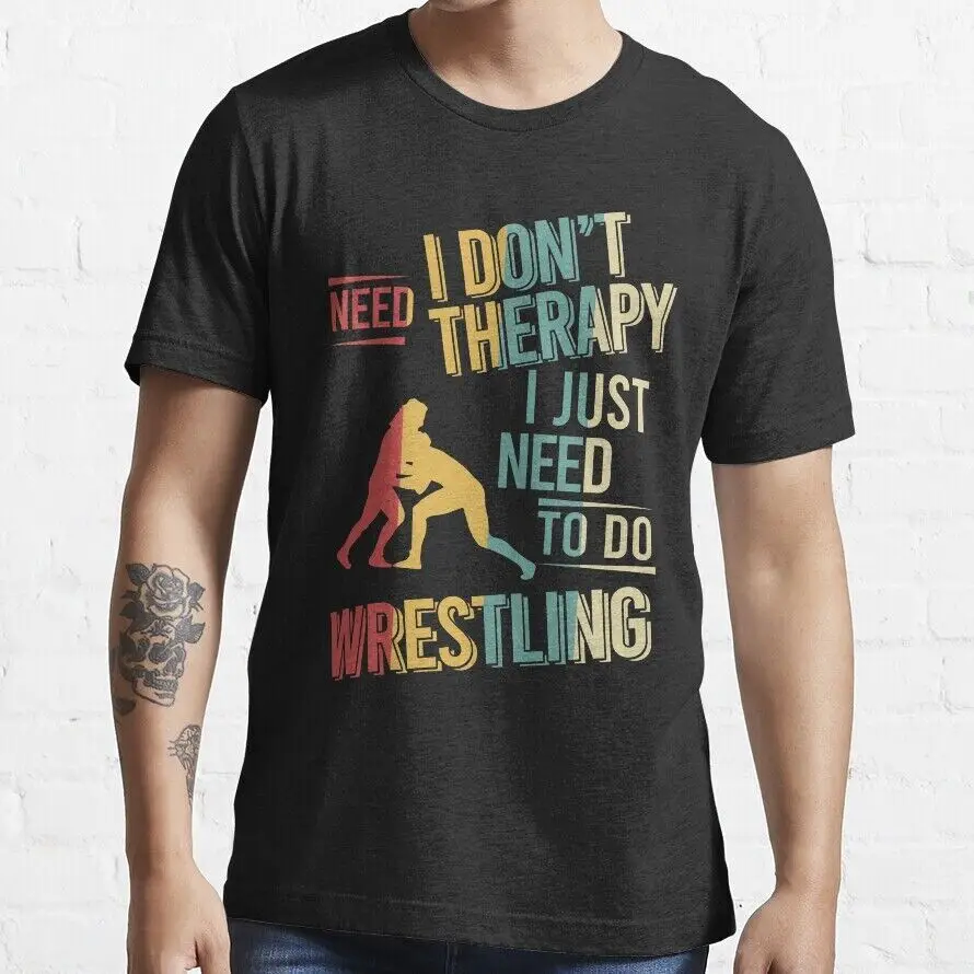 SALE!! I Dont Need Therapy I Just Need To Do Wrestling T-shirt Size S-5XL