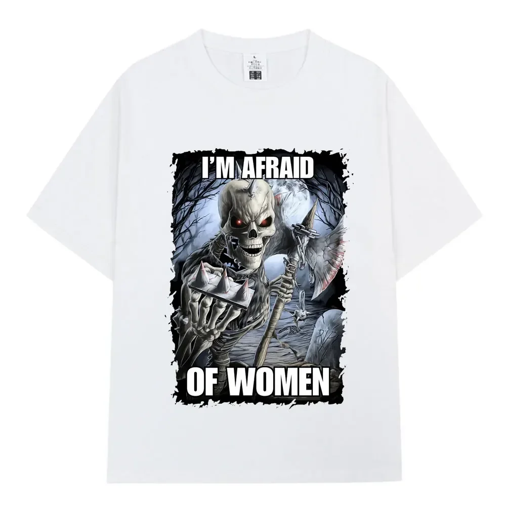 Funny I'm Afraid of Women Skeleton Meme Graphic T-shirt Men Fashion Vintage Short Sleeve T Shirt Cotton Loose Oversized T-shirts image 2