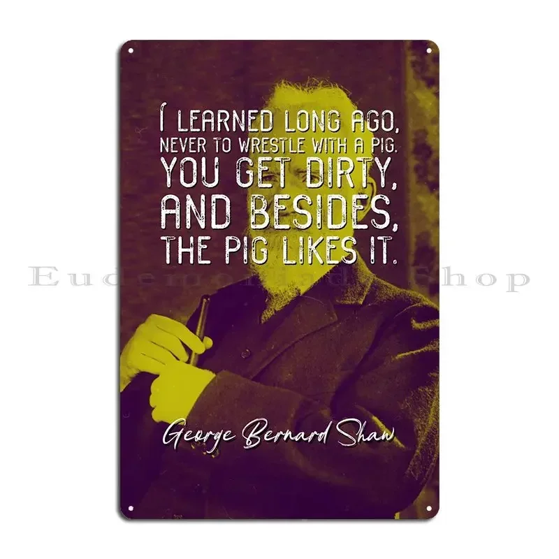 George Bernard Shaw Q1 Metal Plaque Poster Club Cave Wall Mural Cave Designs Tin Sign Poster