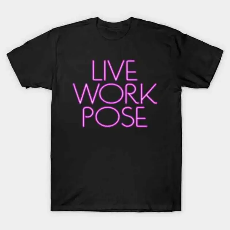Live Work POSE T Shirt S 5XL Fast Shipping