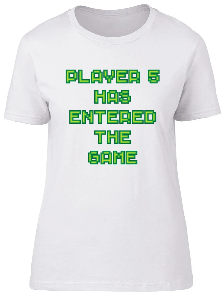 Player 5 Has Entered the Game Ladies Womens Fitted T-Shirt