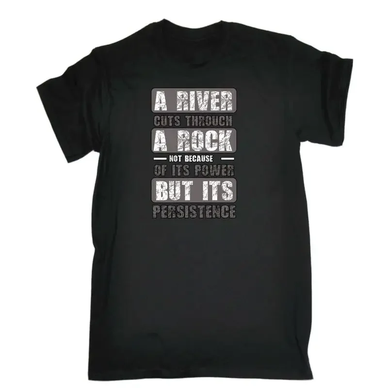 T-shirt drôle pour hommes avec motif « A River Cuts Through Rock Persistance »