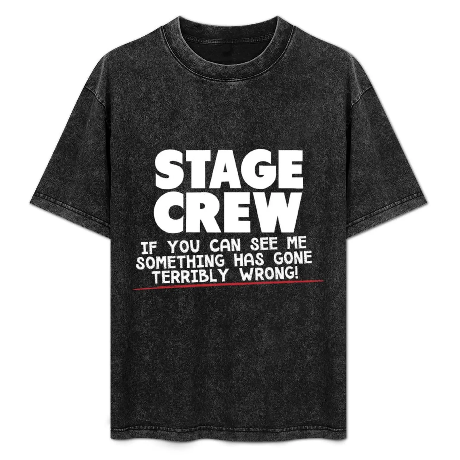 

Stage Crew If You Can See Me Something Has Gone Terribly Wrong! T-Shirt Urban Casual Loose Fit Tee