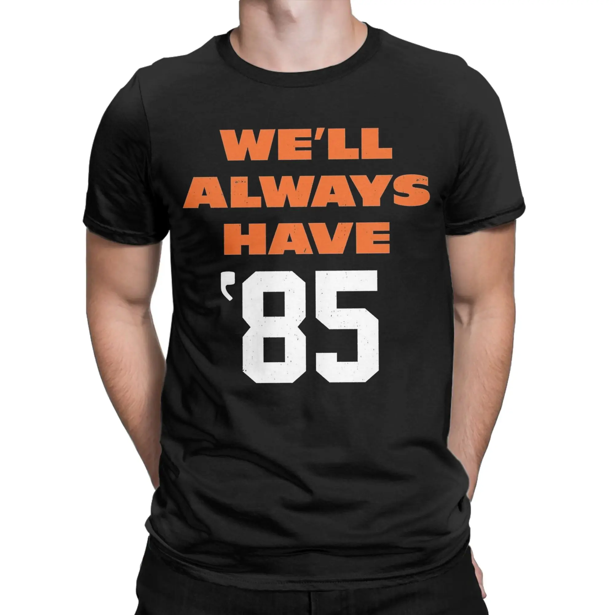 We'll Always Have 85 T-Shirt Men Women Mike Ditka Amazing 100% Cotton Tee Shirt Crew Neck Short Sleeve T Shirts Big Size Tops