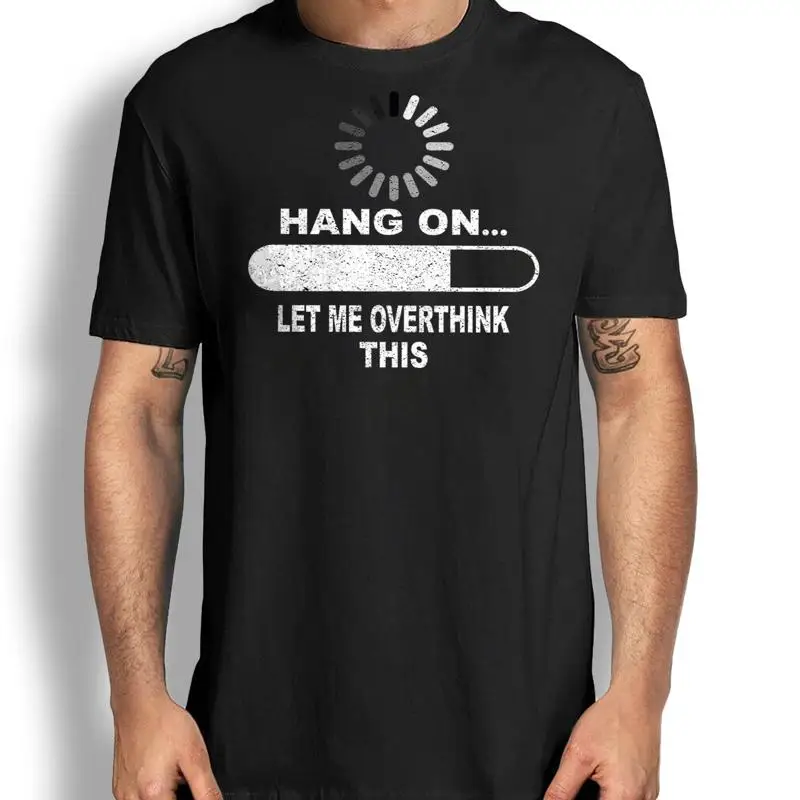 

Funny Sarcastic Novelty T Shirt Hang On Let Me Overthink This