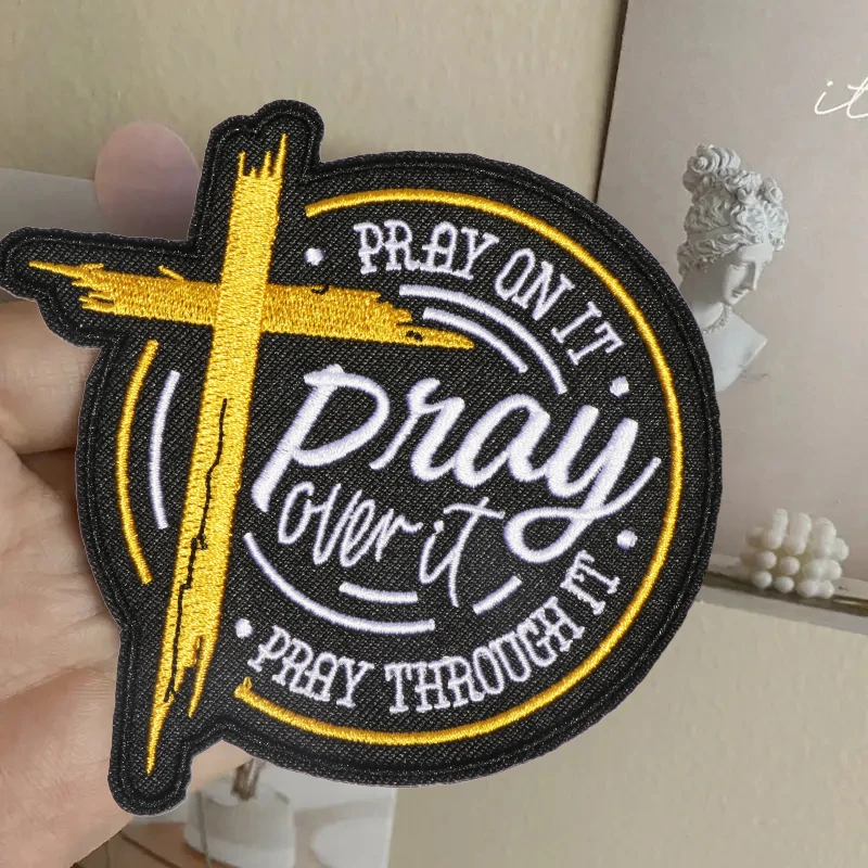 1PC Pray On/Over/Through It Cross Embroidered Patch Iron On Sew On Patches For Clothes Cap Bag Jacket DIY Gift Inspiring Badge