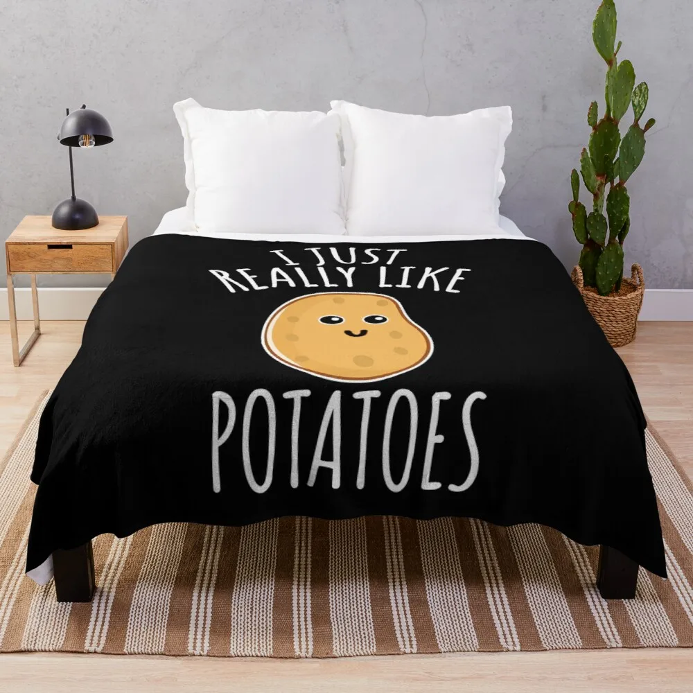 

I Just Really Like Potatoes - Funny Potato gift Throw Blanket soft big blanket luxury thicken blanket