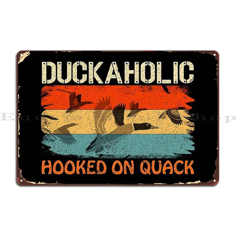 Duckaholic Hooked On Quack Metal Sign Designer Wall Decor Club Party Design Living Room Tin Sign Poster