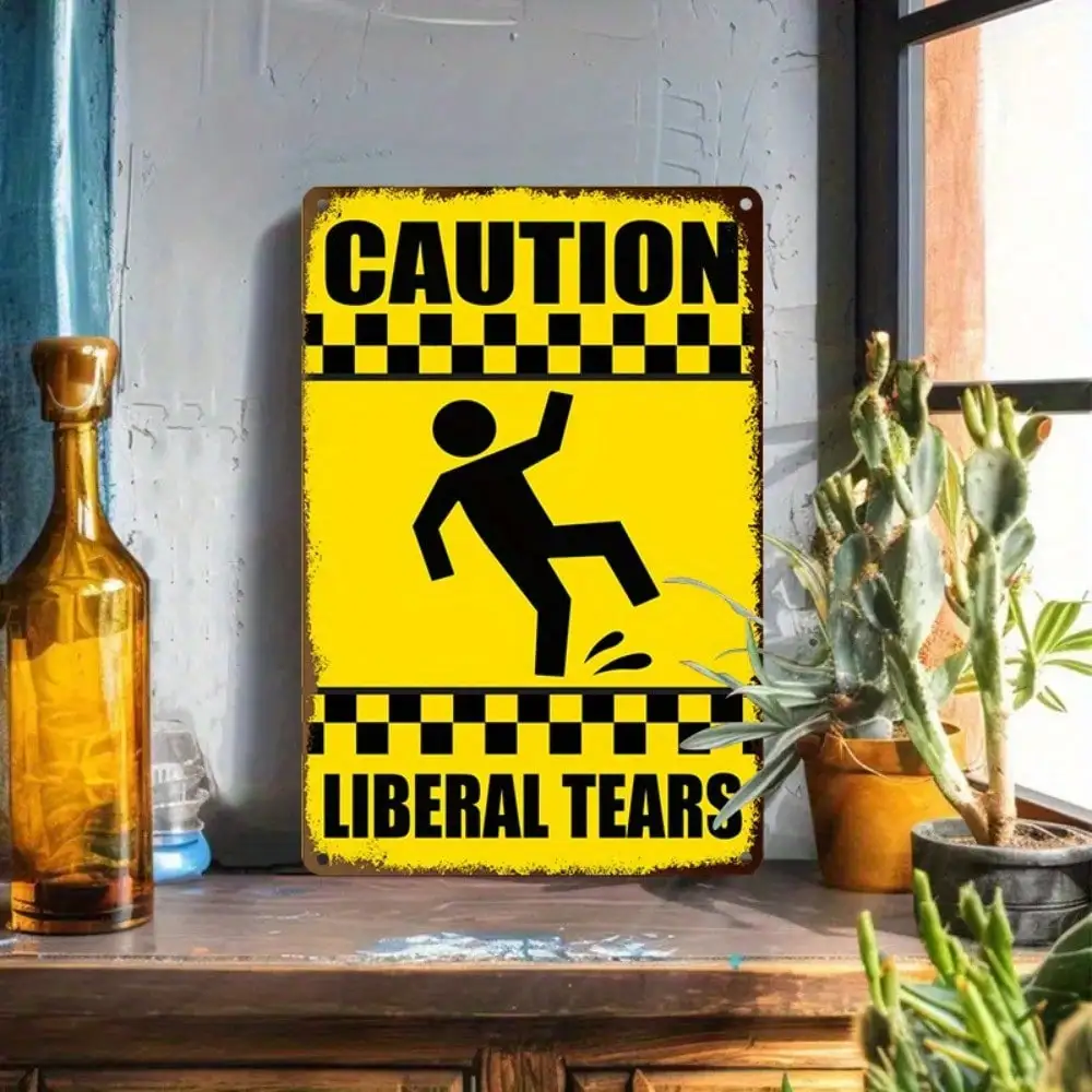 1PC Tin Sign "Liberal Tears Caution" - Funny Political Metal Decor for Office/Home/Man Cave, 8x12in/20x30cm