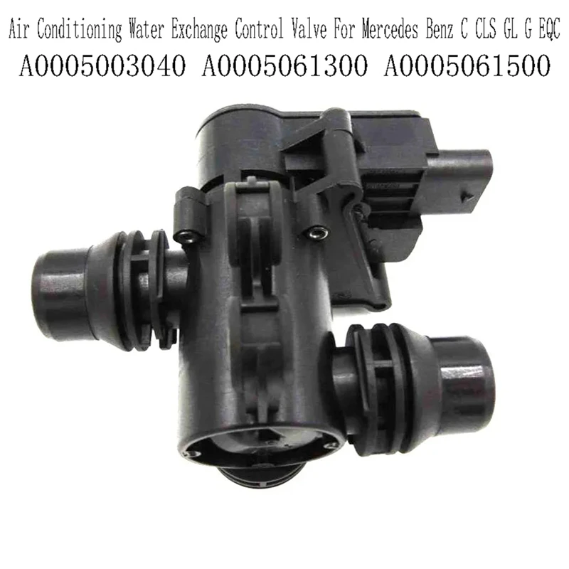 

A0005061500 Air Conditioning Water Exchange Control Valve For Mercedes Benz C CLS GL G EQC A0005003040 A0005061300