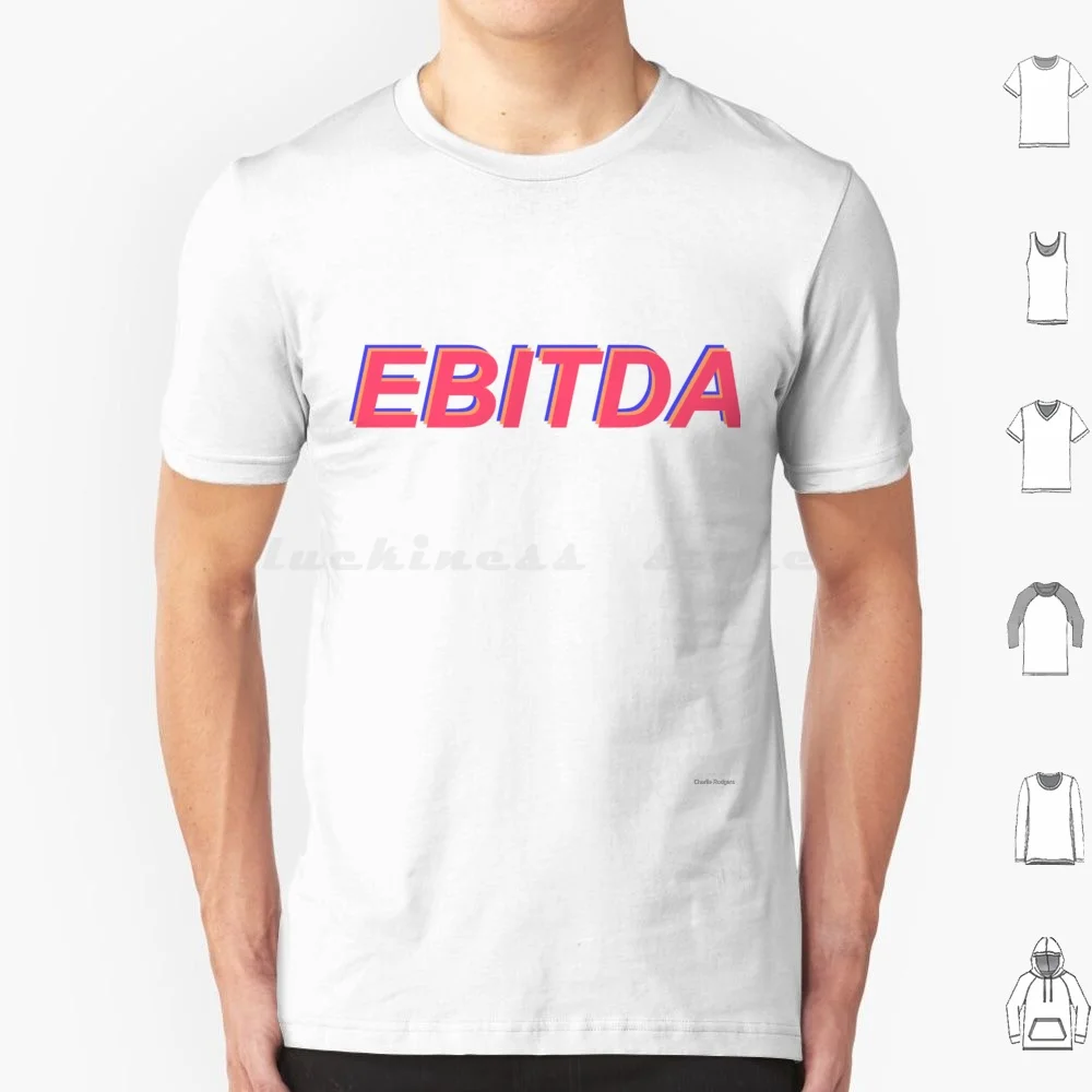 T-shirt Ebitda ( X3 ) en coton 6XL, cool et tendance, pour les investissements financiers, la croissance, l'investissement, le marché boursier, l'équité, la dette et l'argent